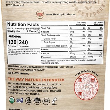 Back of Healthy Truth mango slices resealable 3oz package showing nutrition facts, ingredient list, and certifications. Highlights include 'Just Fruit' with no added sugars or preservatives, and ingredients listed as organic dried mango slices. Nutrition facts show 130 calories per 1.65oz serving, 27g sugars, and 7g fiber. Certifications at the bottom include USDA Organic, Gluten Free, Plant Based, Dairy Free, and Raw. A red QR code for learning more is also displayed.